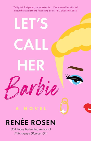 Let’s Call Her Barbie by Renee Rosen